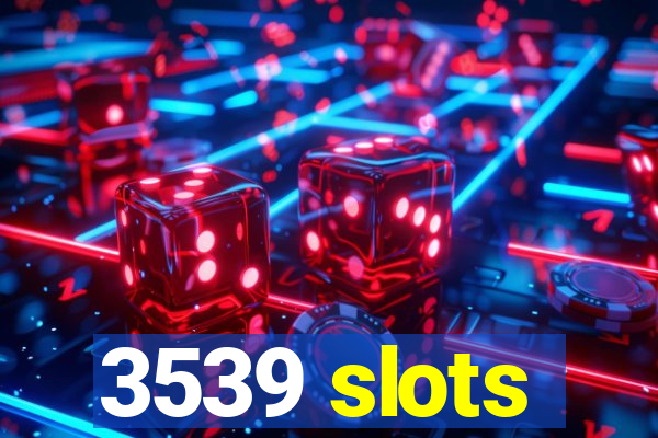 3539 slots